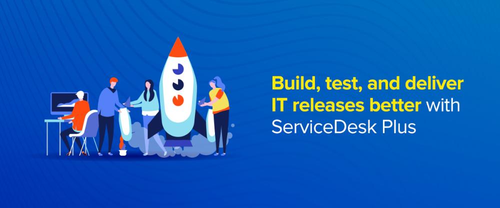 ServiceDesk Plus giới thiệu Quản lý phát hành CNTT