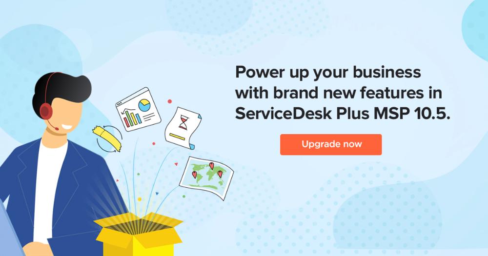 Những tính năng mới của ServiceDesk Plus MSP phiên bản 10.5